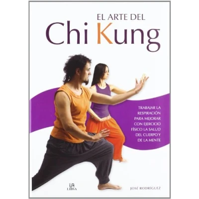 Imagen de El Arte del Chi Kung: Trabajar la Respiración para Mejorar con Ejercicio Físico Salud Cuerpo y de Mente (En Forma)