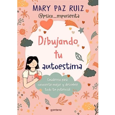Imagen de Dibujando tu autoestima: Cuaderno para conocerte mejor y descubrir todo potencial (Montena)