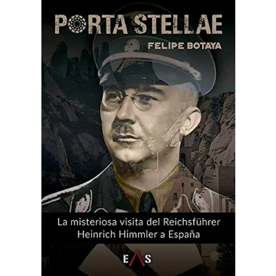 Imagen de Porta Stellae: La misteriosa visita del Reichsführer Heinrich Himmler a España: 3 (Argos)