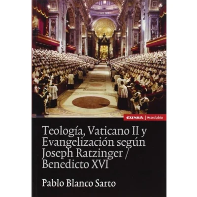 Imagen de Teología, Vaticano II y Evangelización según Joseph Ratzinger/Benedicto XVI: Nuevos Estudios (ASTROLABIO RELIGION)