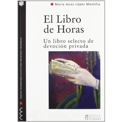 Imagen de El libro de horas: un selecto devoción privada: 2 (Monografías del Máster Universitario Estudios Medievales Hispánicos)