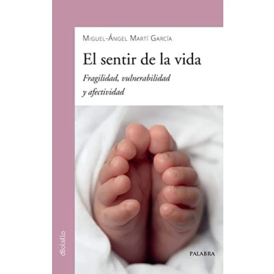 Imagen de El Sentir De La Vida. Fragilidad, Vulnerabilidad y Afectividad: 910 (dBolsillo)