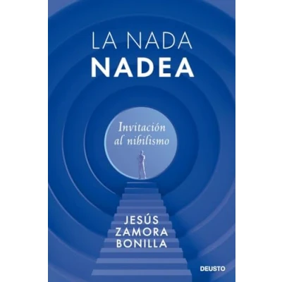 Imagen de La nada nadea: Invitación al nihilismo (Deusto)