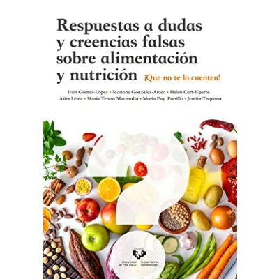 Imagen de Respuestas a dudas y creencias falsas sobre alimentación nutrición: ¡Que no te lo cuenten! (Ikertuz)