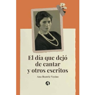Imagen de El día que dejó de cantar y otros escritos