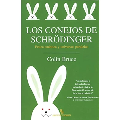 Imagen de Los conejos de Schrödinger: Física cuántica y universos paralelos (DIVULGACION CIENTIFICA)