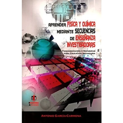 Imagen de Aprender física y química mediante secuencias de enseñanza investigadoras: Fundamentación propuestas para la Educación SECUNDARIA Obligatoria 9788497006552 (EDUCACION OBLIGATORIA)