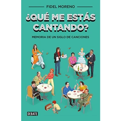 Imagen de ¿Qué me estás cantando?: Memoria de un siglo canciones (Sociedad)
