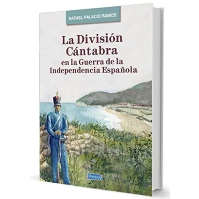 Imagen de LA DIVISIÓN CÁNTABRA EN GUERRA DE INDEPENDENCIA ESPAÑOLA (HISTORIA CANTABRA)