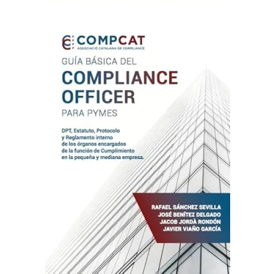 Imagen de Guía básica del compliance officer para pymes: DPT, Estatuto, Protocolo y Reglamento interno de los órganos