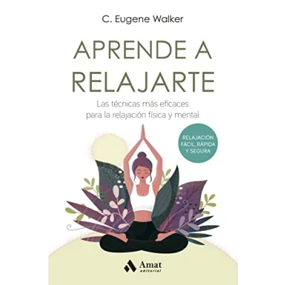 Imagen de Aprende A Relajarte Las Tecnicas Mas eficaces para la Relajacion Fisica Y Mental: técnicas más relajación física mental (SALUD BIENESTAR)