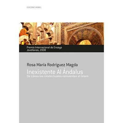 Imagen de INEXISTENTE AL ÁNDALUS: Premio Internacional de Ensayo Jovellanos 2008 (Colección Ensayo)