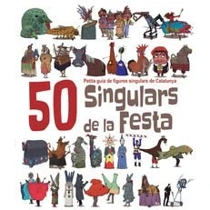 Imagen de 50 singulars de La Festa: Petita guia figures Catalunya: 4 (Figures Festa)