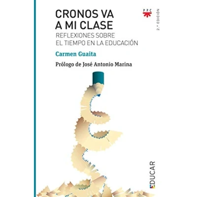 Imagen de Cronos Va A Mi Clase: Reflexiones sobre el tiempo en la educación: 110 (Educar)