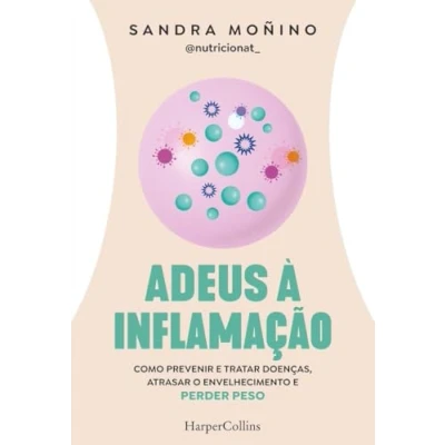 Imagen de Adeus à inflamação: Como prevenir e tratar doenças, atrasar o envelhecimento perder peso (PORT HARPERCOLLINS NF)