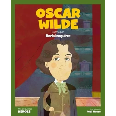 Imagen de Oscar Wilde: El escritor que rompió barreras Cuentos para niños conocer a los grandes personajes de la historia y valores inspiraron. (MIS PEQUEÑOS HEROES)
