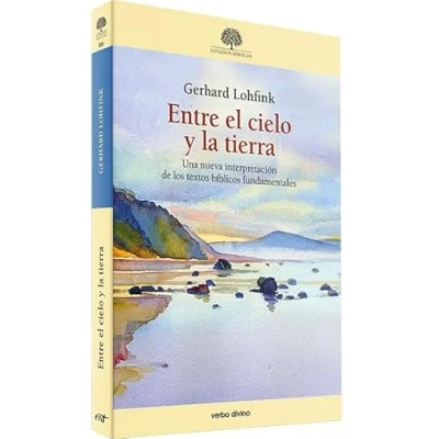 Imagen de Entre el cielo y la tierra: Una nueva interpretación de los textos bíblicos fundamentales (Estudios Bíblicos)