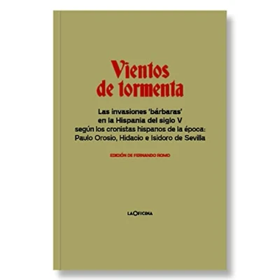 Imagen de Vientos de Tormenta: Las invasiones ‘bárbaras’ en la Hispania del siglo V según los cronistas hispanos época, Paulo Orosio, Hidacio e Isidoro Sevilla (ENSAYO)