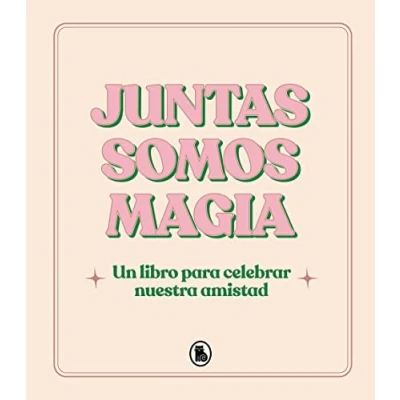 Imagen de Juntas somos magia: Un libro para celebrar nuestra amistad (Bruguera Tendencias)