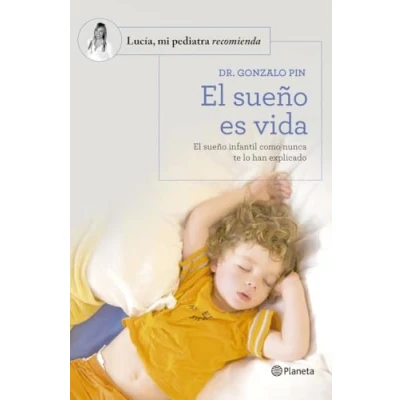 Imagen de El sueño es vida: infantil como nunca te lo han explicado (Lucía, mi pediatra recomienda)
