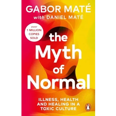 Imagen de The Myth of Normal: Trauma, Illness &amp; Healing in a Toxic Culture