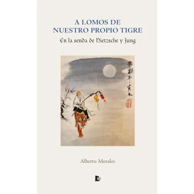 Imagen de A lomos de nuestro propio tigre: En la senda Nietzsche y Jung (SIN COLECCION)