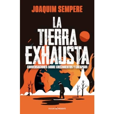 Imagen de LA TIERRA EXHAUSTA: CONVERSACIONES SOBRE CRECIMIENTOS Y COLAPSOS (ENSAYO)