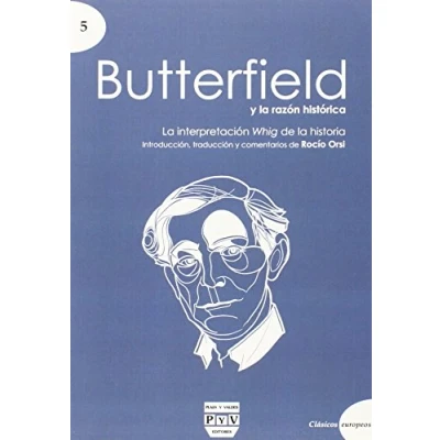 Imagen de BUTTERFIELD Y LA RAZÓN HISTÓRICA: INTERPRETACIÓN WHIG DE HISTORIA (Clásicos europeos)