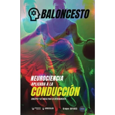 Imagen de Baloncesto Neurociencia aplicada a la conducción: Concepto y 50 tareas para su entrenamiento