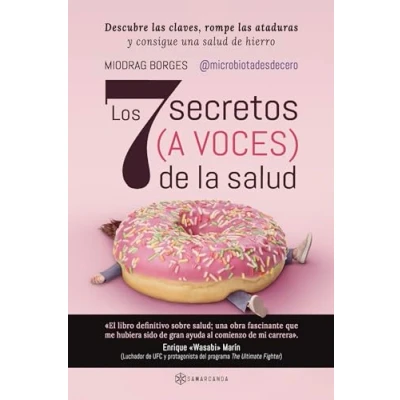 Imagen de Los 7 secretos (a voces) de la salud: Descubre las claves, rompe ataduras y consigue una salud hierro