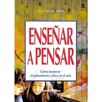 Imagen de Enseñar a pensar: Cómo favorecer el pensamiento crítico en aula: 84 (Campus)