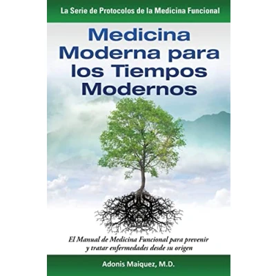 Imagen de Medicina Moderna para los Tiempos Modernos: El Manual de Funcional prevenir y tratar enfermedades desde su origen (La Serie Protocolos la Funcional)