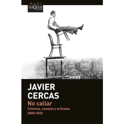 Imagen de No callar: Crónicas, ensayos y artículos. 2000 2022 (MAXI)
