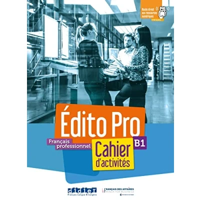 Imagen de Français Professionnel B1 Edito Pro : Cahier D Activités + Appli Onpri