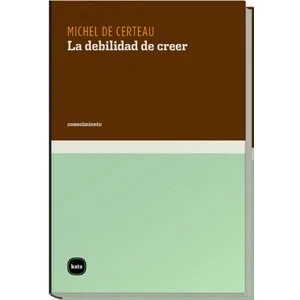 Imagen de Debilidad De Creer, La (conocimiento)