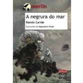 Imagen de A negrura do mar (INFANTIL E XUVENIL MERLÍN De 11 anos en diante)