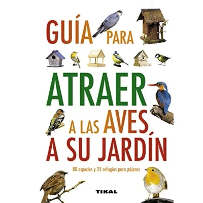 Imagen de Guia Para Atraer A Las Aves Su Jardín (Guías Practicas)