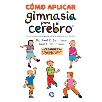 Imagen de Cómo Aplicar Gimnasia para el Cerebro: Técnicas de autoayuda la escuela y hogar (SIN COLECCION)