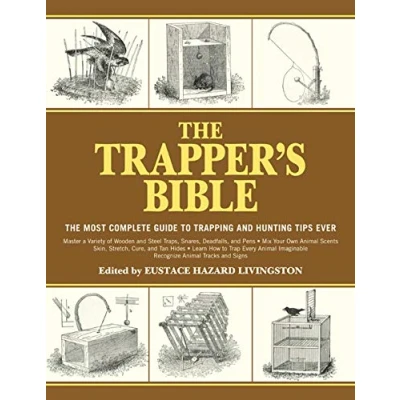 Imagen de The Trapper&#039;s Bible: Most Complete Guide to Trapping and Hunting Tips Ever