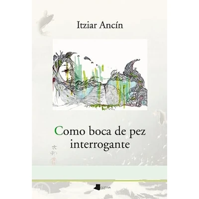 Imagen de Como boca de pez interrogante: 58 (La Sirena Poesia)