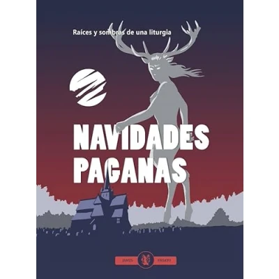 Imagen de NAVIDADES PAGANAS RAICES Y SOMBRAS DE UNA LITURGIA (JANUS ENSAYO)