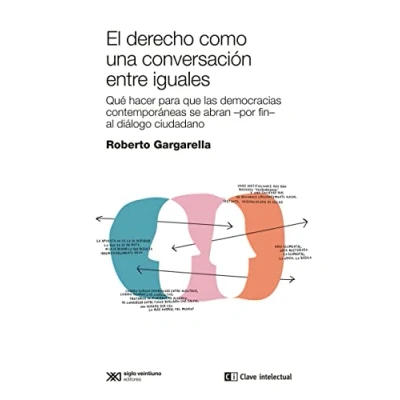 Imagen de El derecho como una conversacion entre iguales: Qué hacer para que las democracias se abran por fin al diál (CLAVES DE SIGLO XXI)