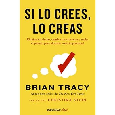 Imagen de Si lo crees, creas: Elimina tus dudas, cambia creencias y suelta el pasado para alcanzar todo tu potencial (Clave)