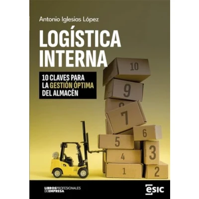 Imagen de LOGÍSTICA INTERNA: 10 CLAVES PARA LA GESTIÓN ÓPTIMA DEL ALMACÉN (Libros profesionales de empresa)