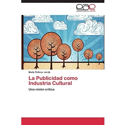 Imagen de La Publicidad como Industria Cultural: Una visión crítica