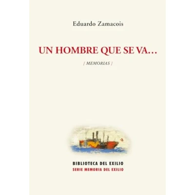 Imagen de Un Hombre Que Se Va: Memorias (BIBLIOTECA DEL EXILIO)