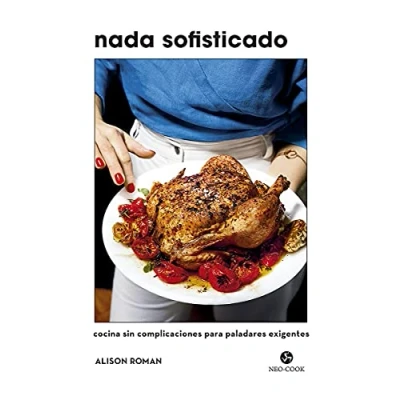 Imagen de Nada sofisticado: Cocina sin complicaciones para paladares exigentes (NeoPerson Cook)