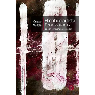 Imagen de El crítico artista/The Critic as artist: Edición bilingüe/Bilingual edition: Volume 9 (Colección Clásicos bilingües)
