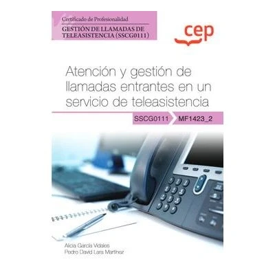 Imagen de Manual. Atención y Gestión de llamadas entrantes en un servicio teleasistencia (MF1423_2). Certificados profesionalidad. (SSCG0111) (SIN COLECCION)