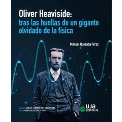 Imagen de Oliver Heaviside: Tras Las Huellas De Un Gigante Olvidado La F Ísic